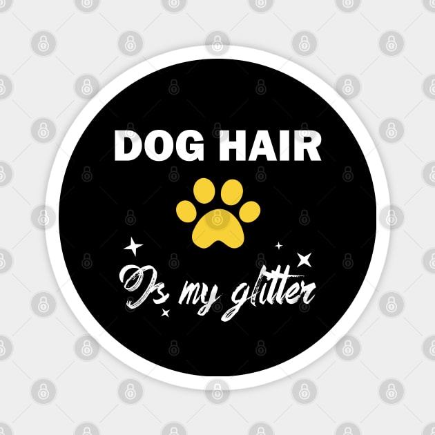 dog hair is my glitter funny dog owner Magnet by teestaan